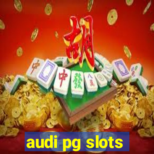 audi pg slots